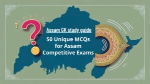 Assam GK study guide for competitive exams featuring key topics and study strategies